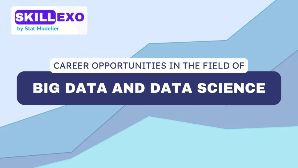 Career opportunity in the field of Big Data and Data Science